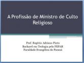 Slides do Curso A Profissão de Ministro de Culto Religioso